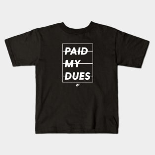 Paid My Dues Kids T-Shirt